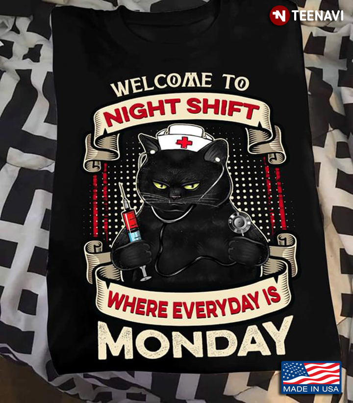 Nurse Cat Welcome To Night Shift Where Everyday Is Monday
