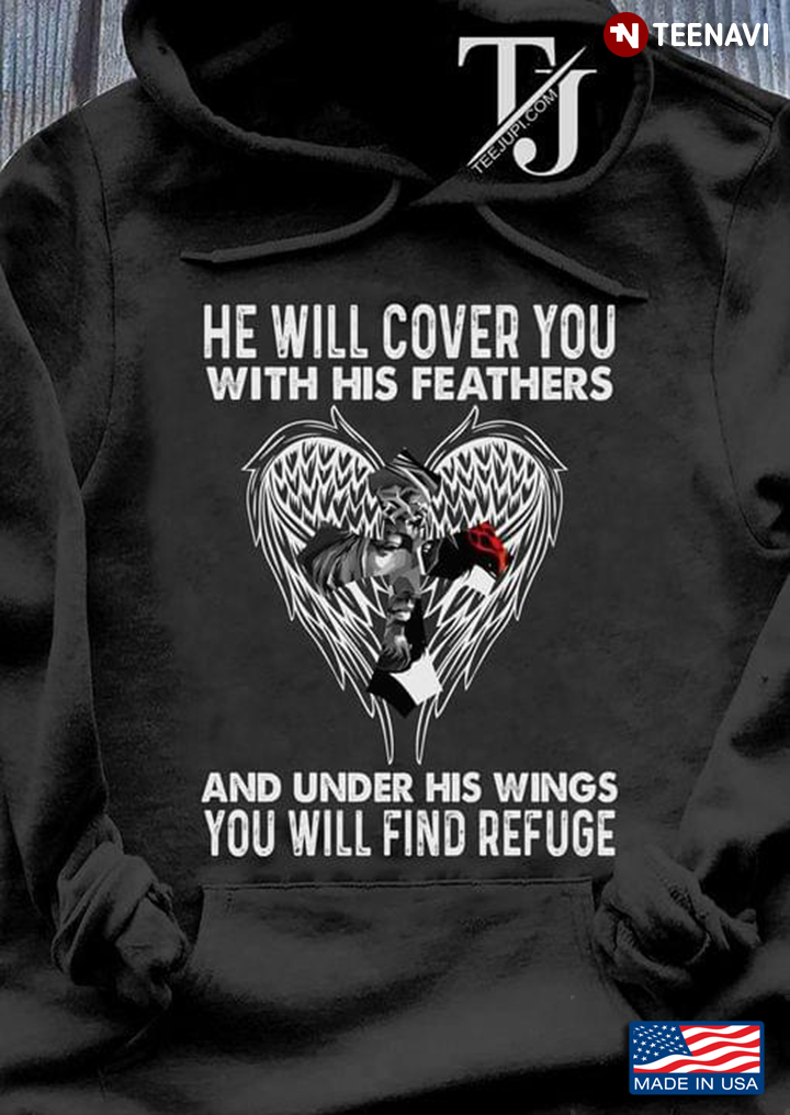 He Will Cover You With His Feathers And Under His Wings You Will Find Refuge Psalm 91:4 Wings