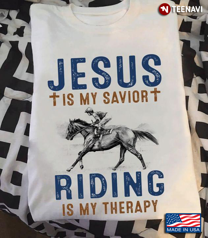 Jesus Is My Savior Riding Is My Therapy