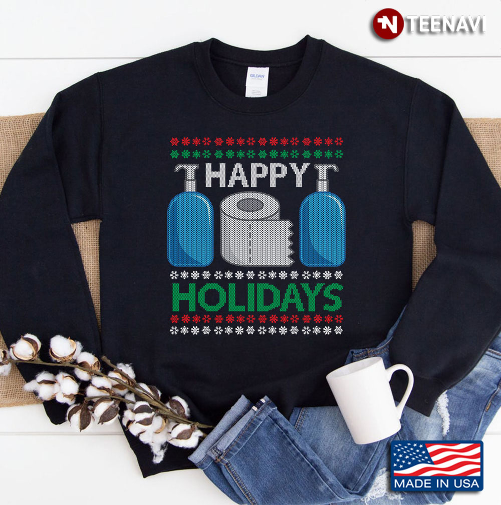 Happy Holidays Ugly Christmas Style Sanitizer &Amp; Toilet Paper Sweatshirt