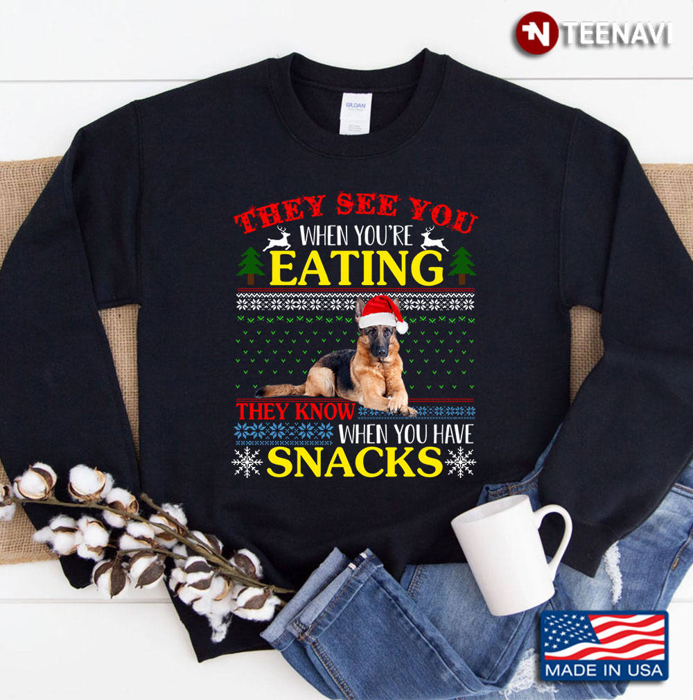 Ugly Sweater German Shepherd They See You Eating Christmas Sweatshirt