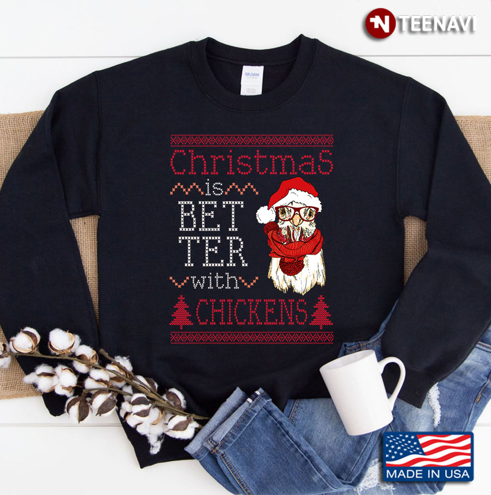 Christmas Better With Chickens Sweatshirt
