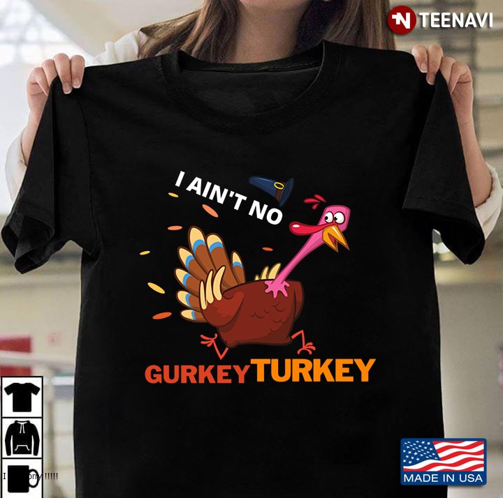 I Aint No Gurkey Turkey Bird Runner Feast Mode Thanksgiving Gift