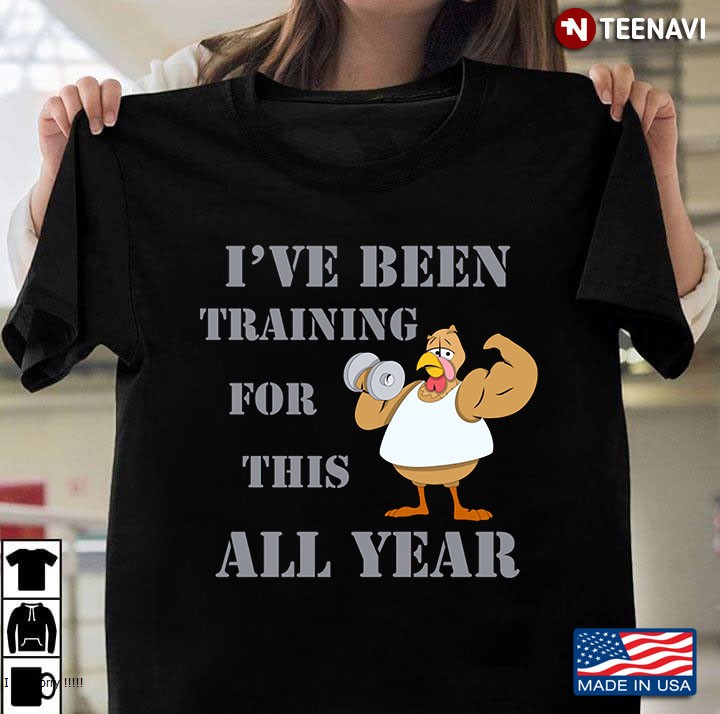 I Have Been Training For This All Year Funny Thanksgiving