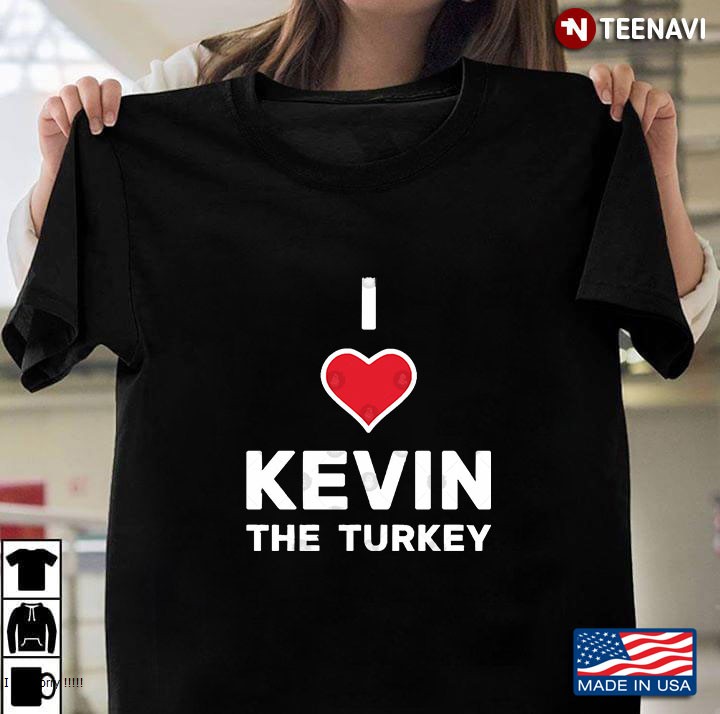 I Love Kevin The Turkey