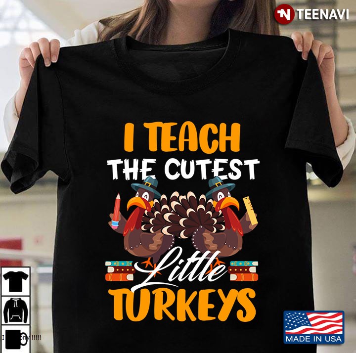 I Teach The Cutest Little Turkeys