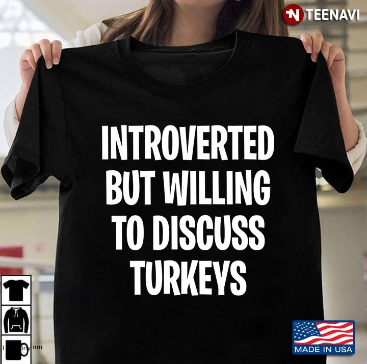 Introverted But Willing To Discuss Turkeys
