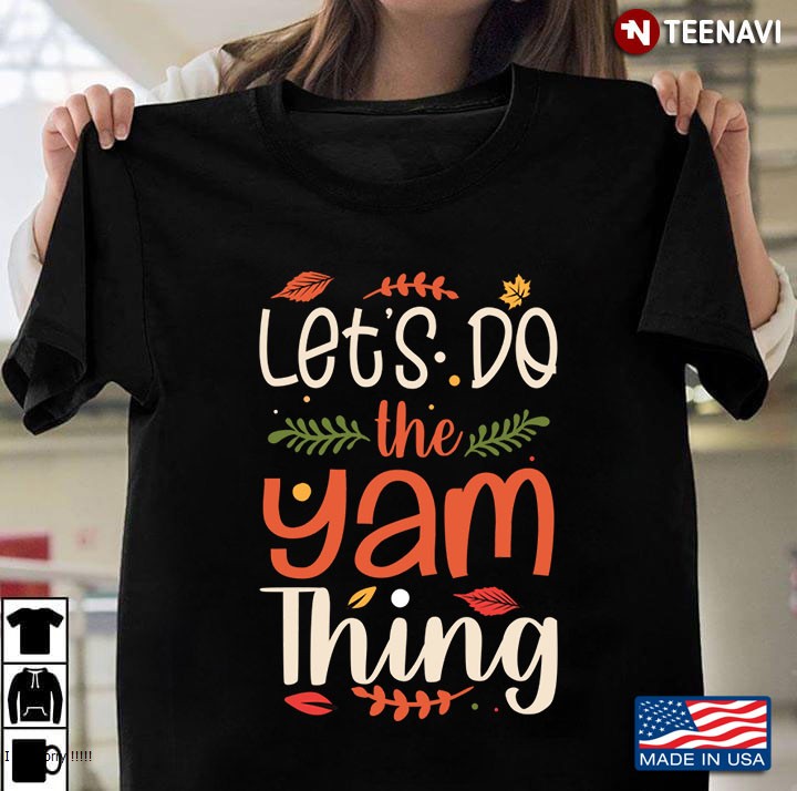 Let's Do The Yam Thing, Cute Thanksgiving Gift Hello Fall