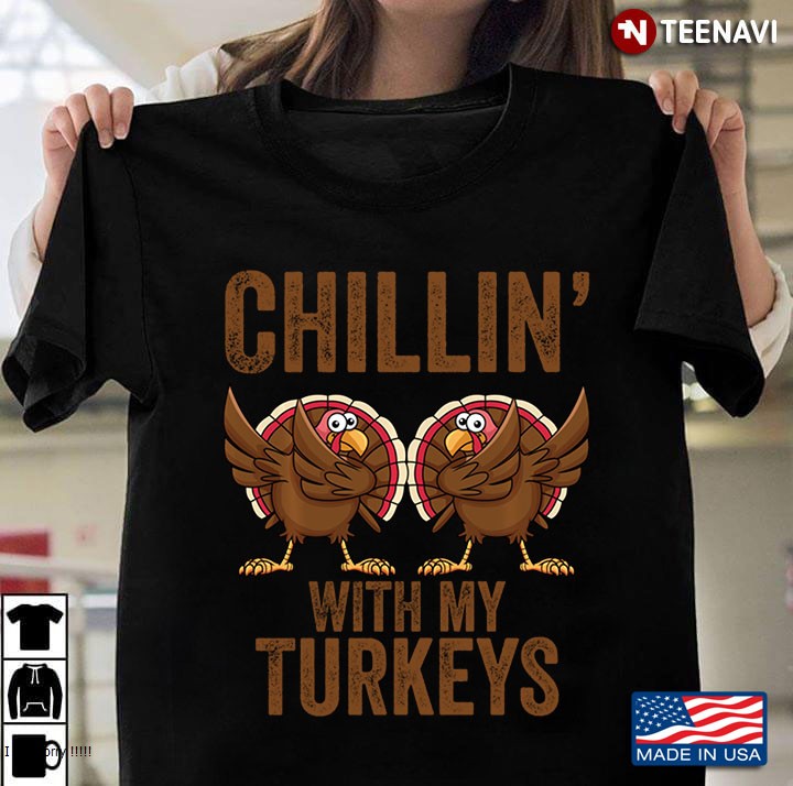 Chillin With My Turkeys Funny Thanksgiving Gift Turkey