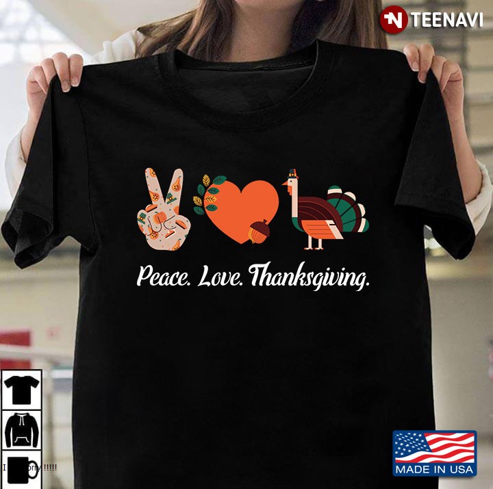 Peace Love Thanksgiving Gift, Cool Gift, Awesome Gift, Birthday Gift, Christmas Gift, Gift For Him