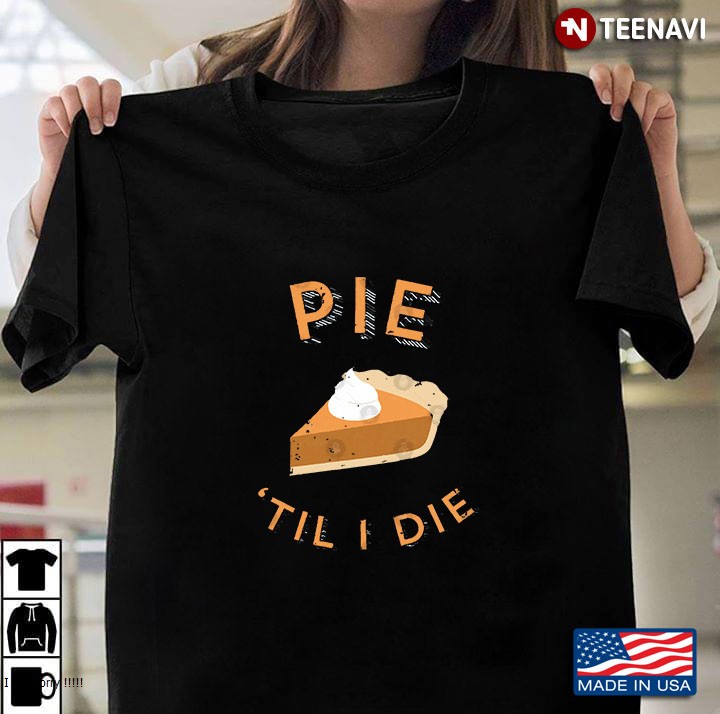 Pie 'til I Die