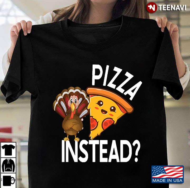 Pizza Instead Funny Thanksgiving Turkey Gift