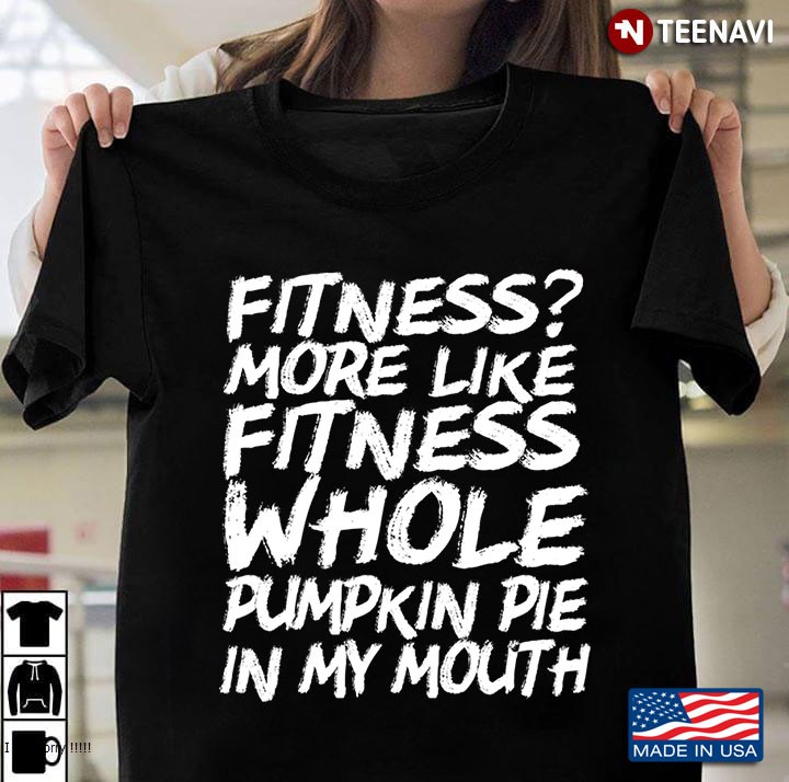 Pumpkin Pie Fitness Funny Thanksgiving Birthday Turkey Day Gift