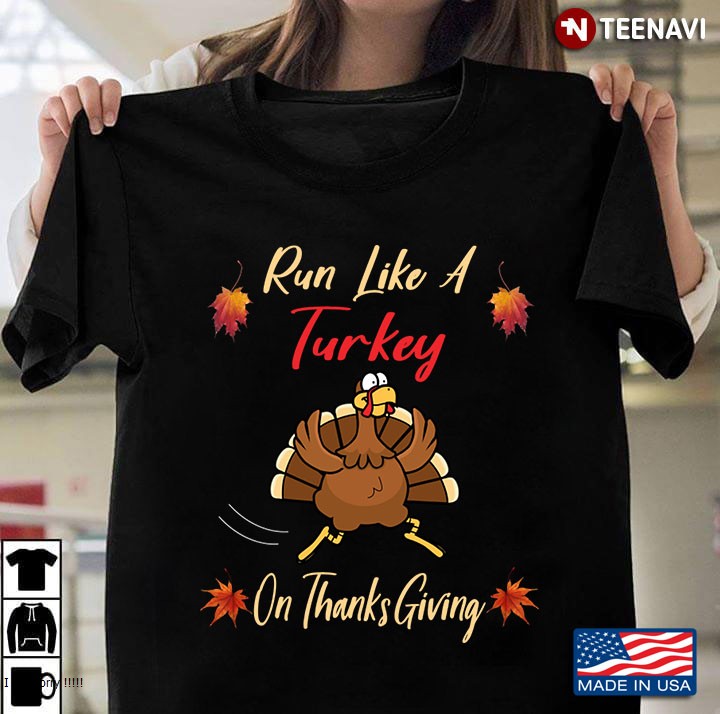 Run Like A Turkey On Thanksgiving Funny Thanksgiving Turkey Run