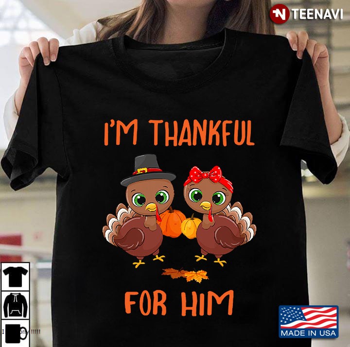 Thankful For Him Turkey Thanksgiving