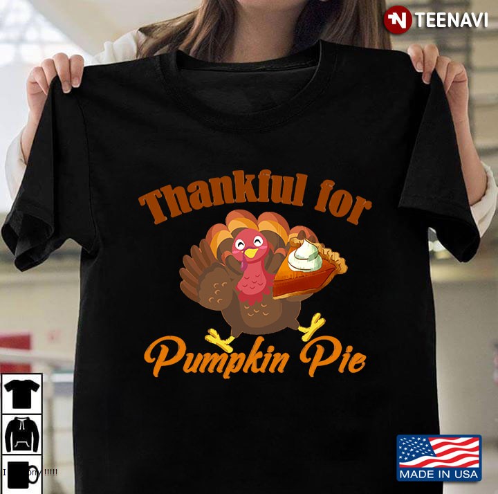 Thankful For Pumpkin Pie Thanksgiving Turkey Dinner