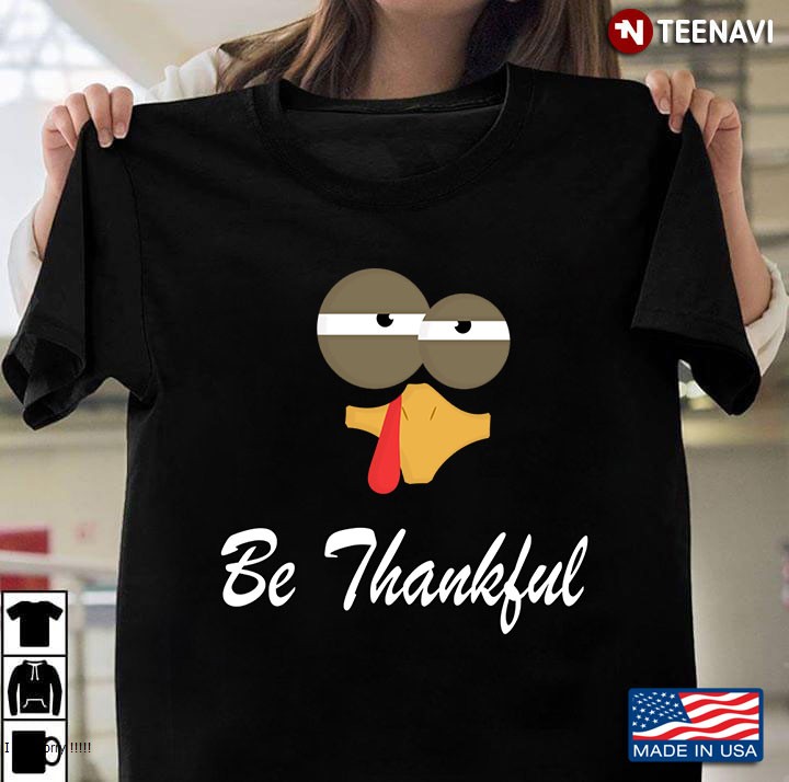 Thanksgiving Turkey Be Thankful