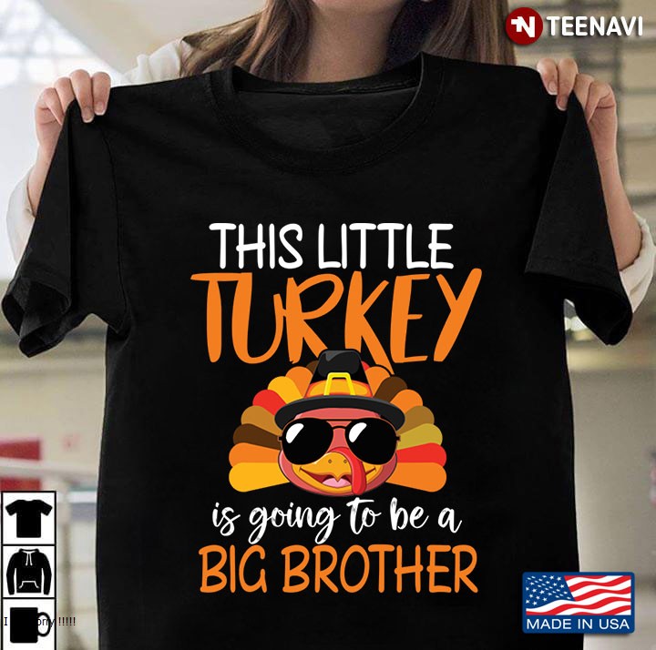This Little Turkey Is Going To Be A Big Brother Funny Thanksgiving