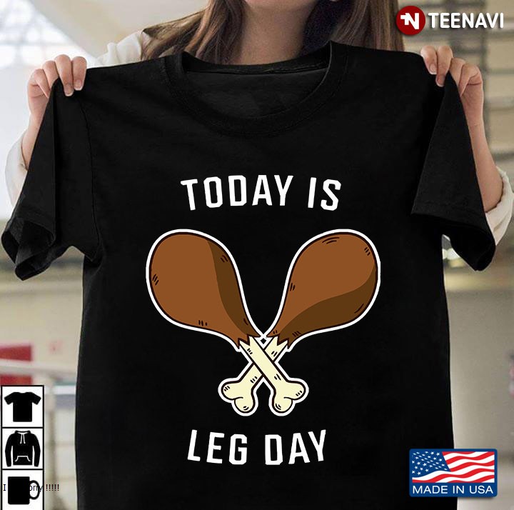 Today Is Leg Da - Thanksgiving Gifts