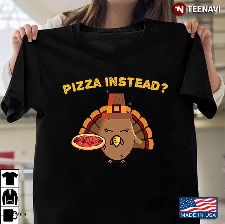 Turkey Lets Have Pizza Instead Funny Thanksgiving Gifts