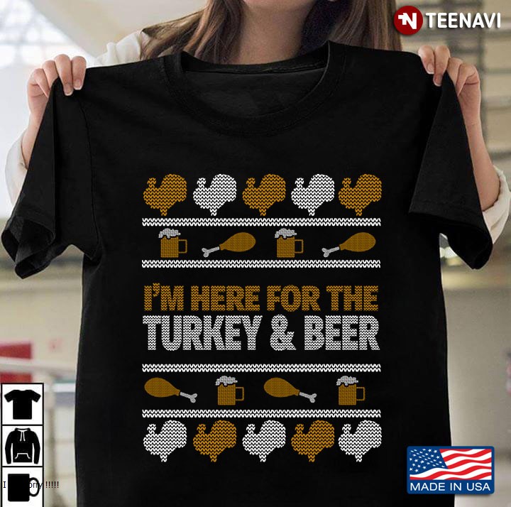 Ugly Thanksgiving - Here For The Turkey And Beer