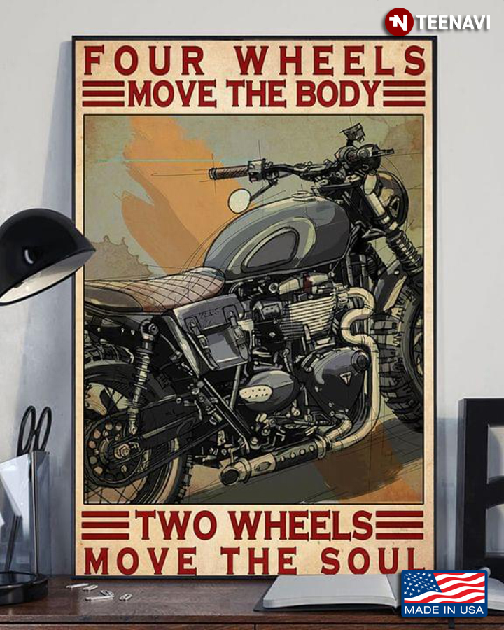 Vintage Motorcycle Four Wheels Move The Body Two Wheels Move The Soul