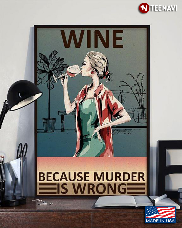 Vintage Girl Drinking Red Wine Wine Because Murder Is Wrong