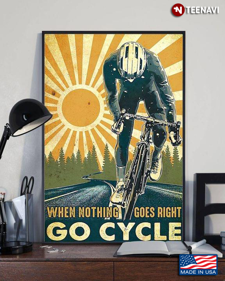 Vintage Cyclist Under The Sun When Nothing Goes Right Go Cycle