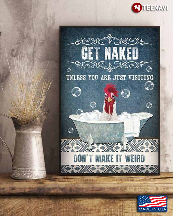 Vintage Rooster Get Naked Unless You Are Just Visiting Don’t Make It Weird