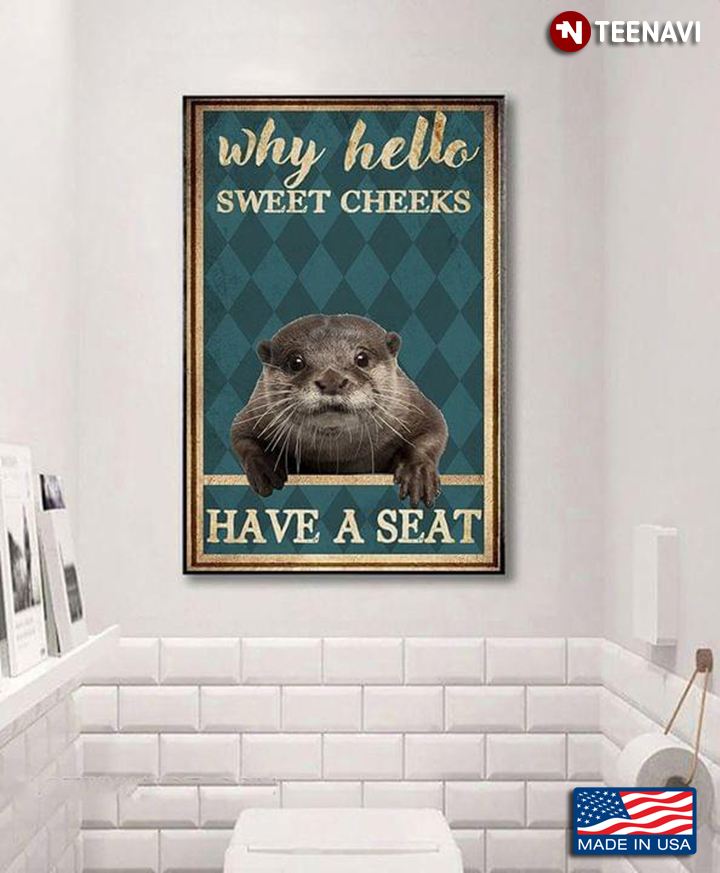 Vintage Otter Why Hello Sweet Cheeks Have A Seat