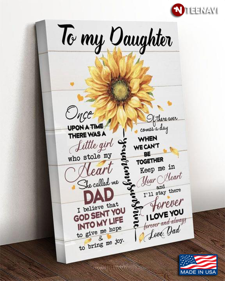 Vintage Sunflower To My Daughter Once Upon A Time There Was A Little Girl Who Stole My Heart She Called Me Dad