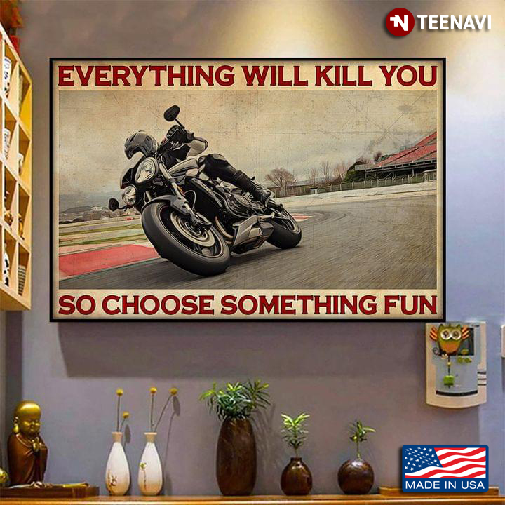 Vintage Motorcycle Road Racing Everything Will Kill You So Choose Something Fun