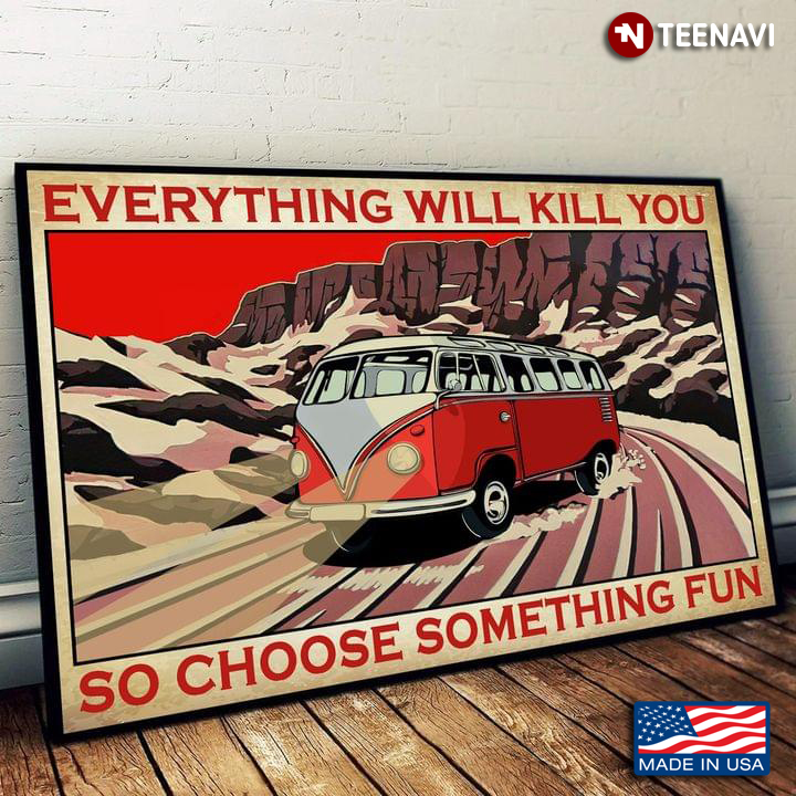 Vintage Red Bus Everything Will Kill You So Choose Something Fun