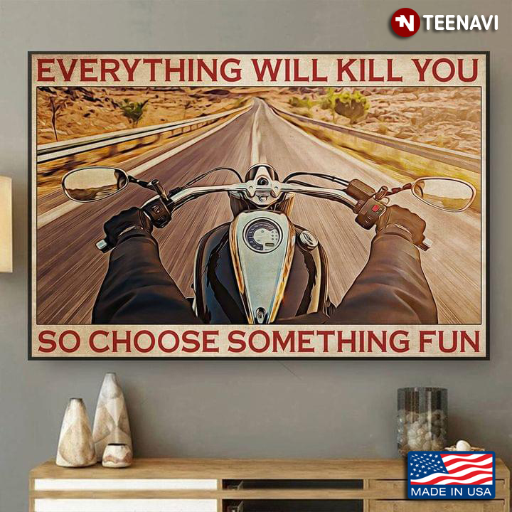 Vintage Racer With Leather Motorcycle Gloves Everything Will Kill You So Choose Something Fun