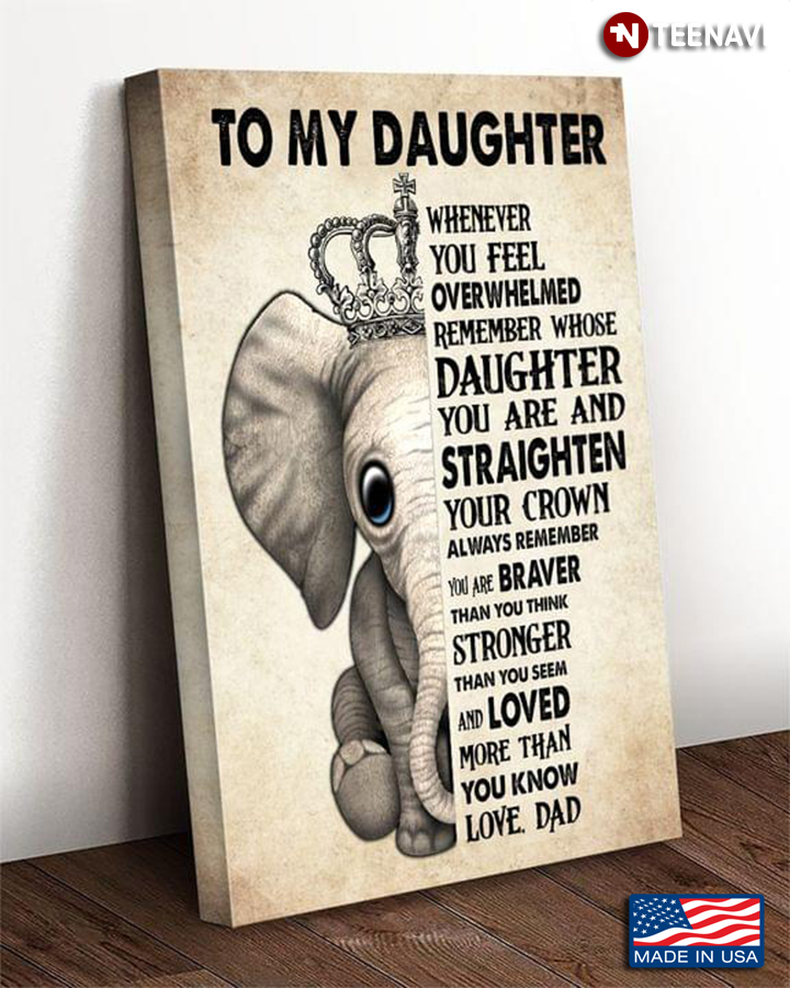 Vintage Elephant With Crown To My Daughter Whenever You Feel Overwhelmed Remember Whose Daughter You Are