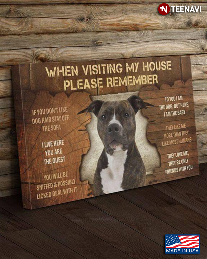 Vintage Pit Bull When Visiting My House Please Remember If You Don’t Like Dog Hair