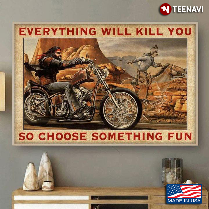 Vintage Biker & Equestrian Everything Will Kill You So Choose Something Fun