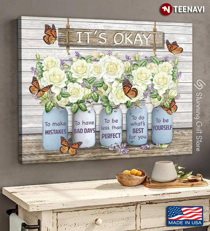 Vintage Monarch Butterflies & Flowers It’s Okay To Make Mistakes To Have Bad Days To Be Less Than Perfect