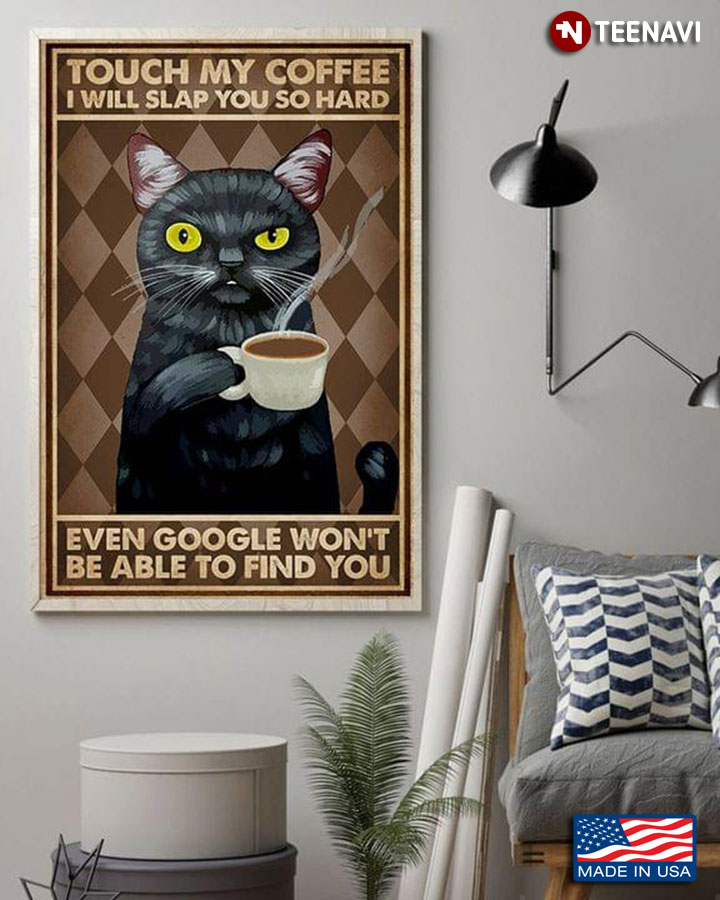 Vintage Black Cat Touch My Coffee I Will Slap You So Hard Even Google Won’t Be Able To Find You