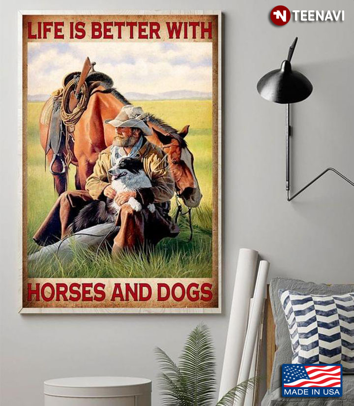 Vintage Old Cowboy Life Is Better With Horses And Dogs
