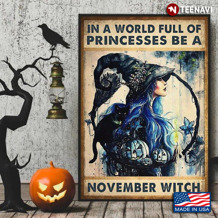 Vintage Halloween Witch In A World Full Of Princesses Be A November Witch