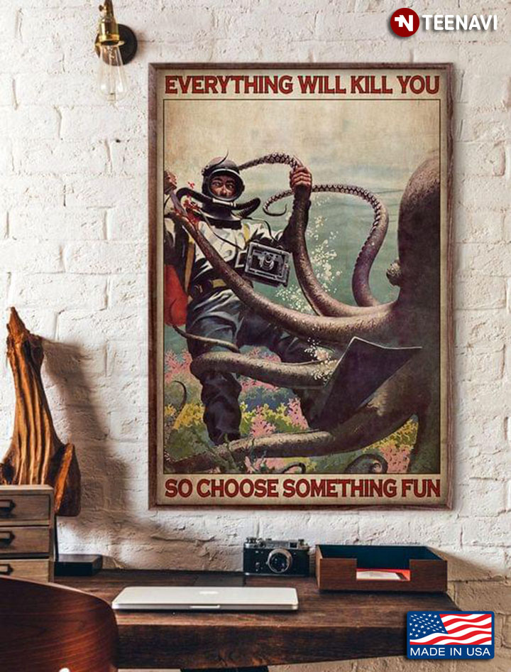 Vintage Scuba Diver & Octopus Everything Will Kill You So Choose Something Fun