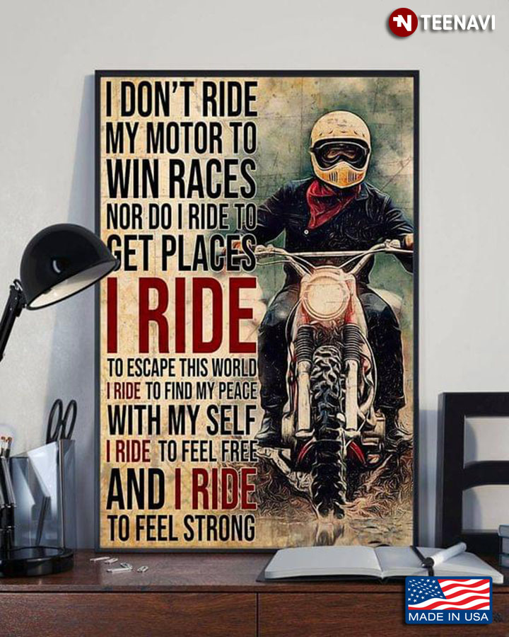 Vintage Motorcyclist I Don’t Ride My Motor To Win Races Nor Do I Ride To Get Places