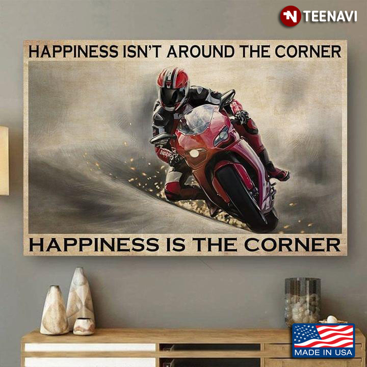 Vintage Motorcycle Racer Happiness Isn't Around The Corner Happiness Is The Corner