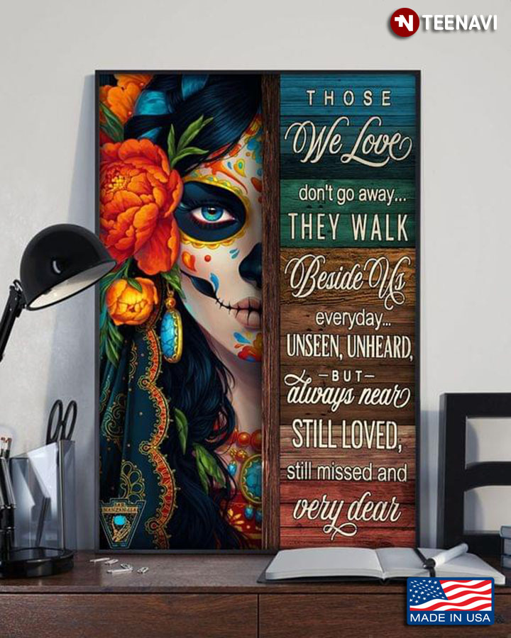 Vintage Floral Sugar Skull Girl Day Of The Dead Those We Love Don’t Go Away They Walk Beside Us Everyday