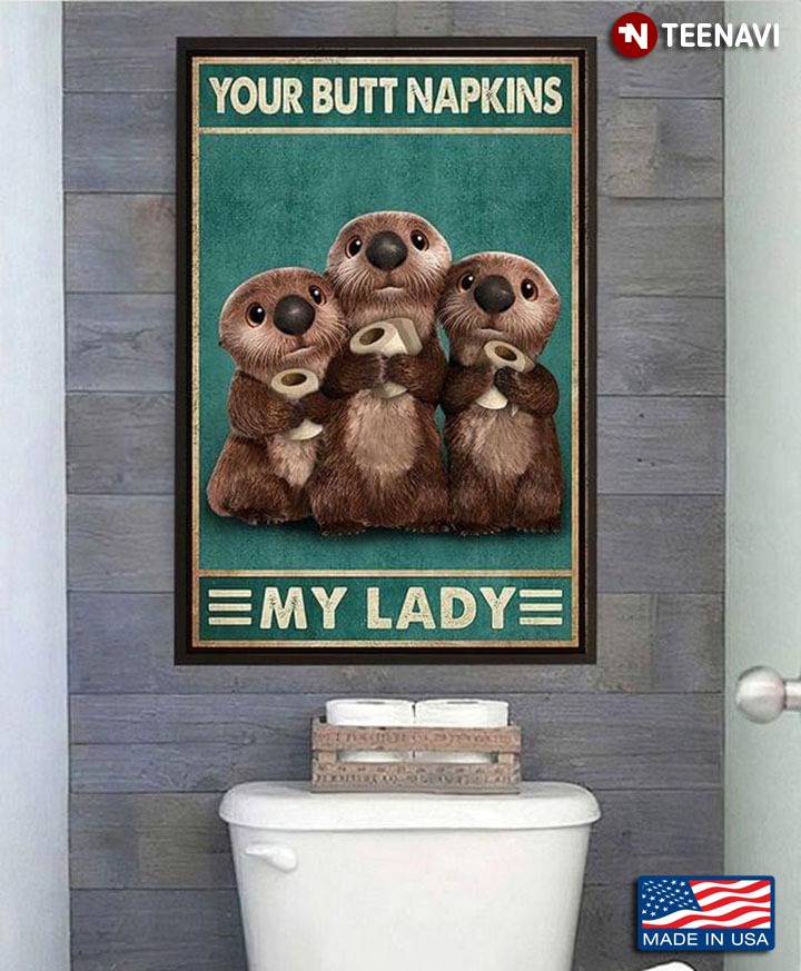 Vintage Three Cute Otters With Toilet Paper Rolls Your Butt Napkins My Lady