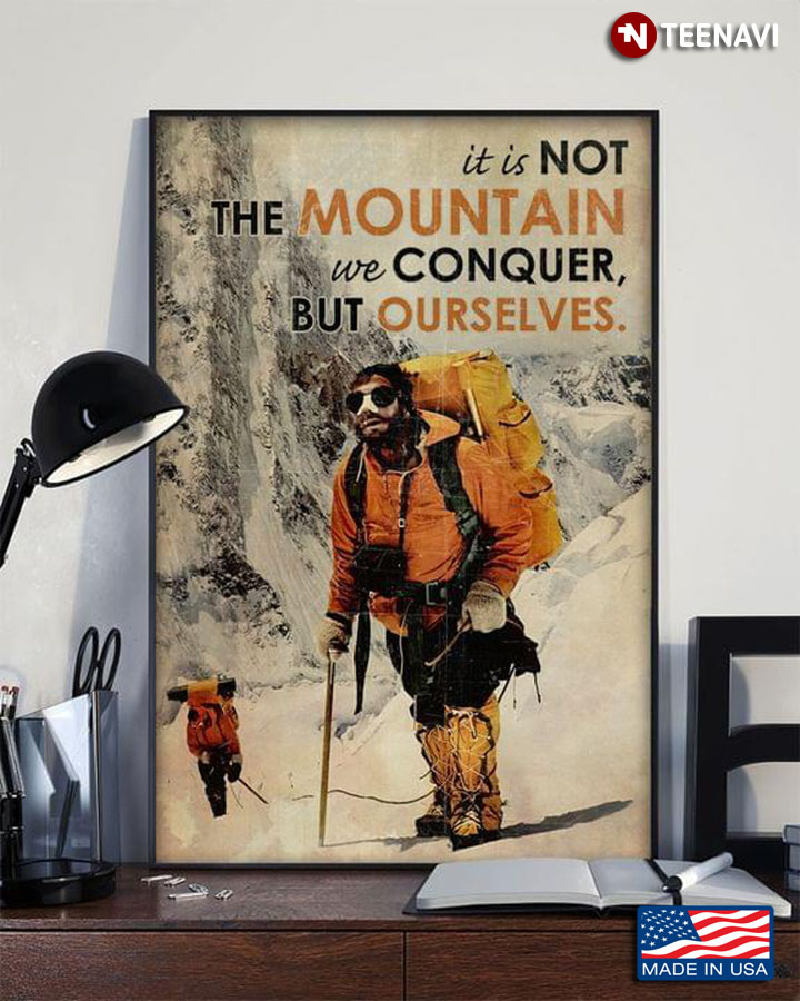 Vintage Mountaineering It Is Not The Mountain We Conquer, But Ourselves