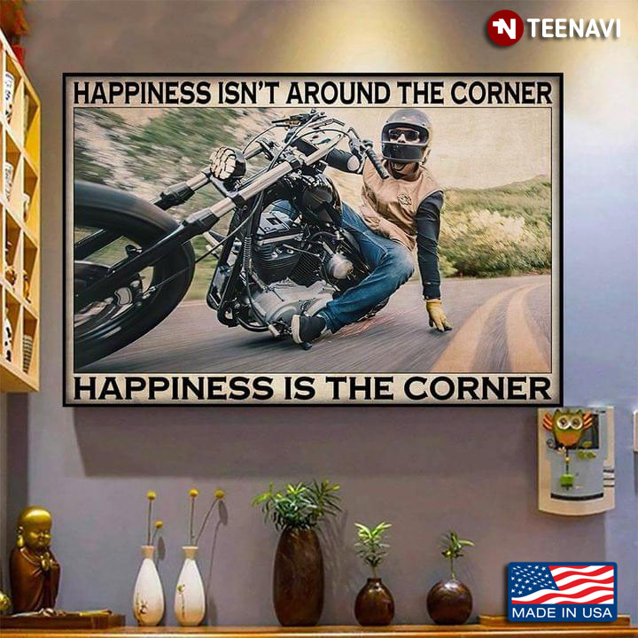 Vintage Biker Happiness Isn’t Around The Corner Happiness Is The Corner