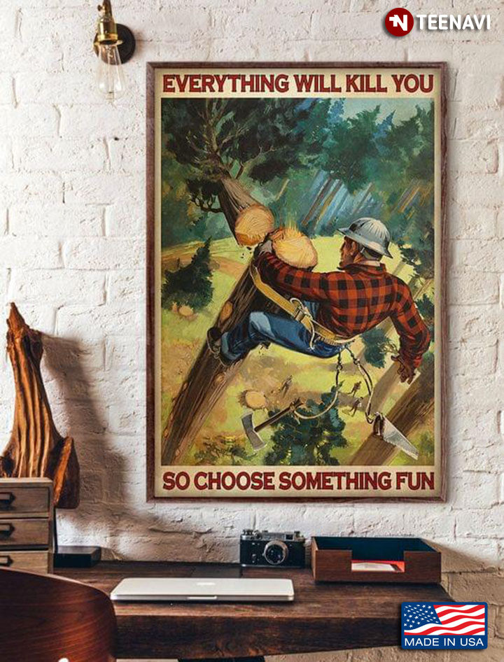 Vintage Lumberjack Everything Will Kill You So Choose Something Fun