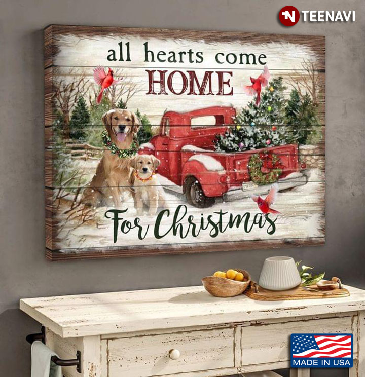 Vintage Golden Retriever Dogs With Cardinals & Red Truck Carrying Pine Tree All Hearts Come Home For Christmas